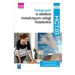 Obsługa gości w obiekcie świadczącym usługi hotelarskie HGT.03 Podręcznik Techn. Hotelarstwa Cz. 2